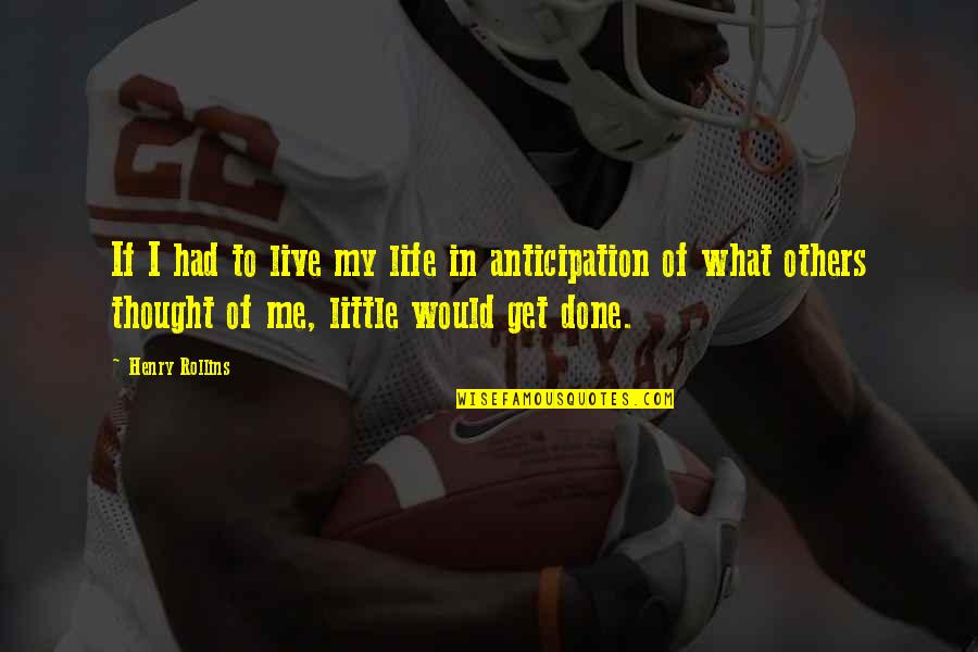 Cachao Quotes By Henry Rollins: If I had to live my life in Cachao Quotes By Henry Rollins: If I had to live my life in