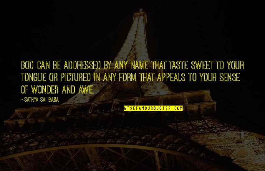 Cache Film Quotes By Sathya Sai Baba: God can be addressed by any name that Cache Film Quotes By Sathya Sai Baba: God can be addressed by any name that