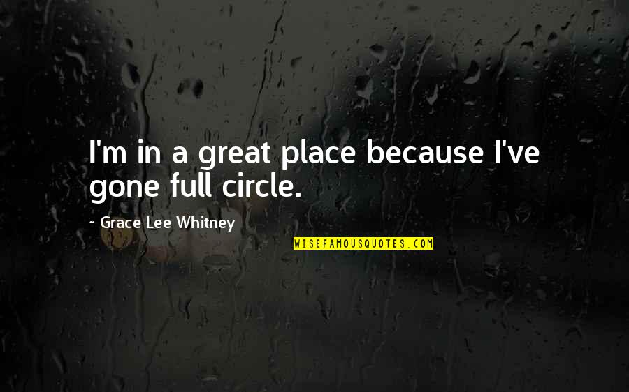 Cachelle International Guest Quotes By Grace Lee Whitney: I'm in a great place because I've gone