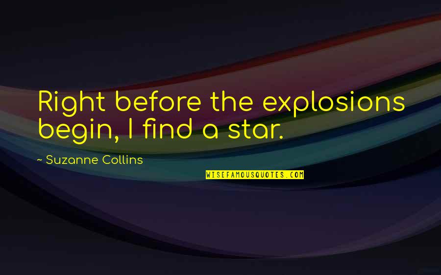 Cachexia Quotes By Suzanne Collins: Right before the explosions begin, I find a