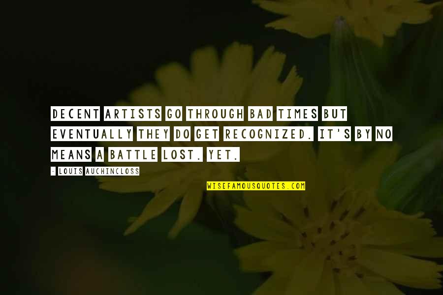 Cachez Nigeria Quotes By Louis Auchincloss: Decent artists go through bad times but eventually