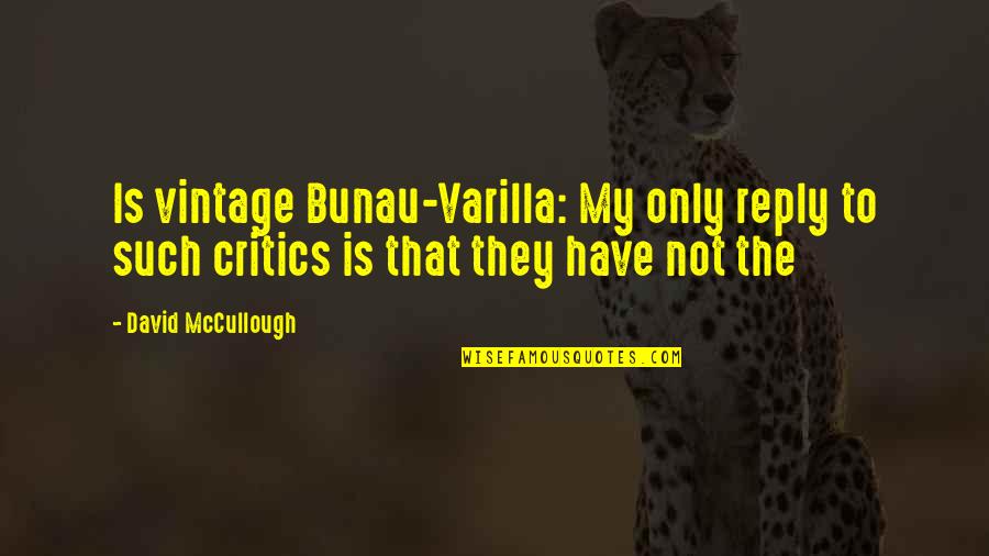 Cachia Chardonnay Quotes By David McCullough: Is vintage Bunau-Varilla: My only reply to such Cachia Chardonnay Quotes By David McCullough: Is vintage Bunau-Varilla: My only reply to such