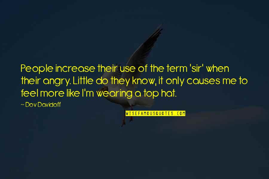 Cachimbo Da Quotes By Dov Davidoff: People increase their use of the term 'sir' Cachimbo Da Quotes By Dov Davidoff: People increase their use of the term 'sir'
