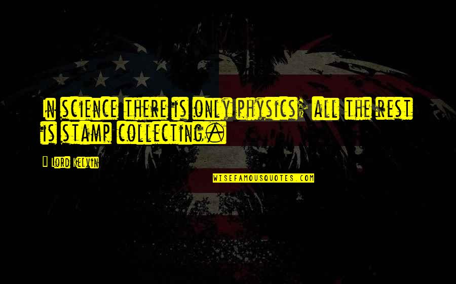 Cachimbo Turco Quotes By Lord Kelvin: In science there is only physics; all the