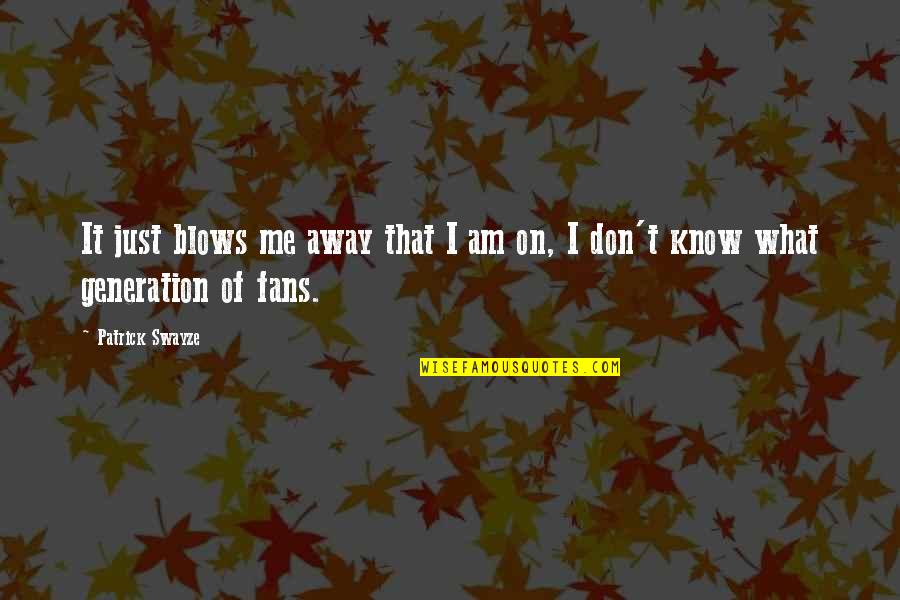 Cachimbos Olx Quotes By Patrick Swayze: It just blows me away that I am