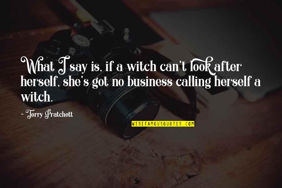 Cachinnation Crossword Quotes By Terry Pratchett: What I say is, if a witch can't