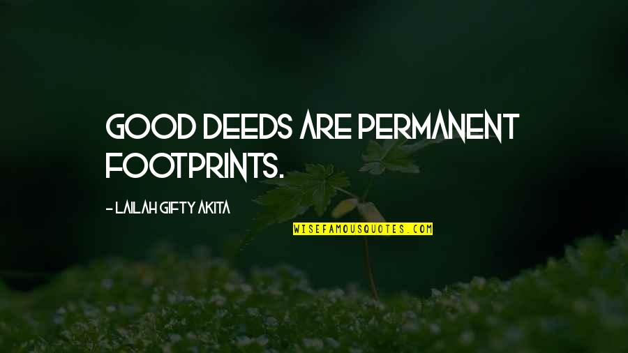 Cachito De Cielo Quotes By Lailah Gifty Akita: Good deeds are permanent footprints. Cachito De Cielo Quotes By Lailah Gifty Akita: Good deeds are permanent footprints.