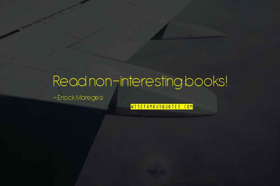Cachito Mio Quotes By Enock Maregesi: Read non-interesting books! Cachito Mio Quotes By Enock Maregesi: Read non-interesting books!