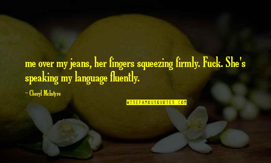 Cachorrito Para Quotes By Cheryl McIntyre: me over my jeans, her fingers squeezing firmly.