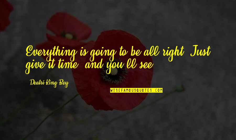 Cachorros Tiernos Quotes By Deatri King-Bey: Everything is going to be all right. Just