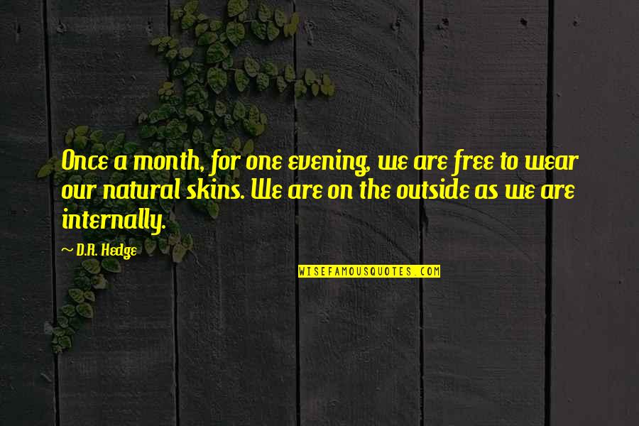 Cacica Quotes By D.R. Hedge: Once a month, for one evening, we are Cacica Quotes By D.R. Hedge: Once a month, for one evening, we are
