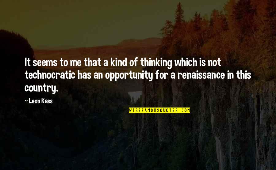 Cackleberries Quotes By Leon Kass: It seems to me that a kind of Cackleberries Quotes By Leon Kass: It seems to me that a kind of