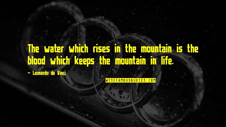 Cackleberries Quotes By Leonardo Da Vinci: The water which rises in the mountain is Cackleberries Quotes By Leonardo Da Vinci: The water which rises in the mountain is