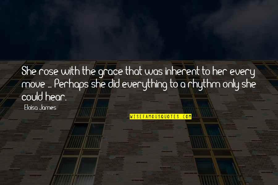 Cacophany Quotes By Eloisa James: She rose with the grace that was inherent