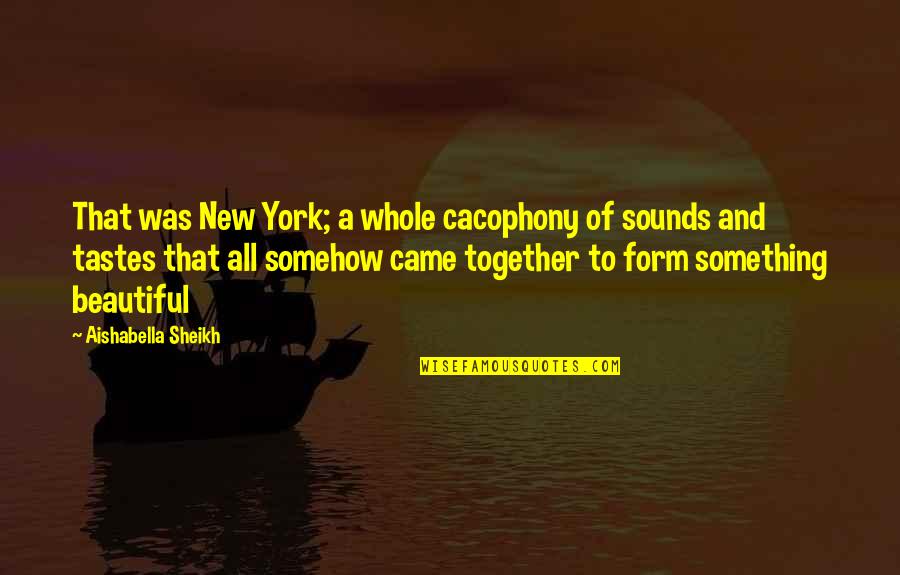 Cacophony Quotes By Aishabella Sheikh: That was New York; a whole cacophony of Cacophony Quotes By Aishabella Sheikh: That was New York; a whole cacophony of