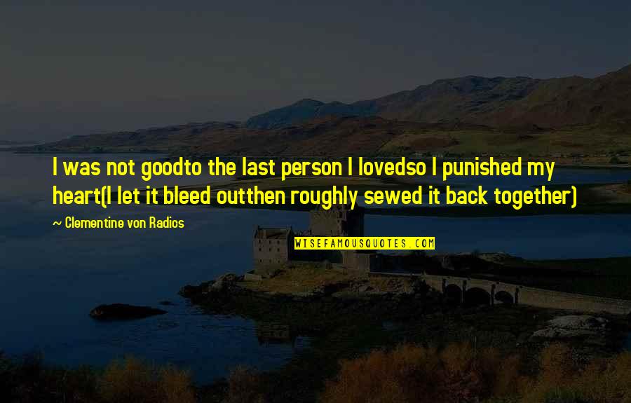 Cacoyannis Electra Quotes By Clementine Von Radics: I was not goodto the last person I Cacoyannis Electra Quotes By Clementine Von Radics: I was not goodto the last person I