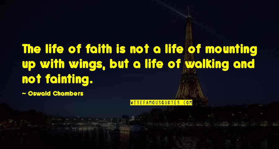 Cacoyannis Electra Quotes By Oswald Chambers: The life of faith is not a life Cacoyannis Electra Quotes By Oswald Chambers: The life of faith is not a life