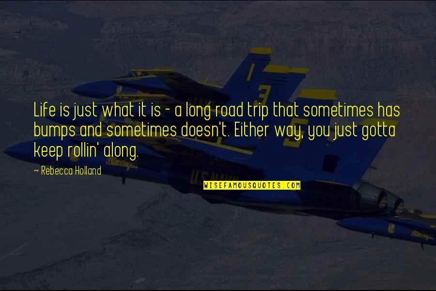 Cacoyannis Iphigenia Quotes By Rebecca Holland: Life is just what it is - a Cacoyannis Iphigenia Quotes By Rebecca Holland: Life is just what it is - a