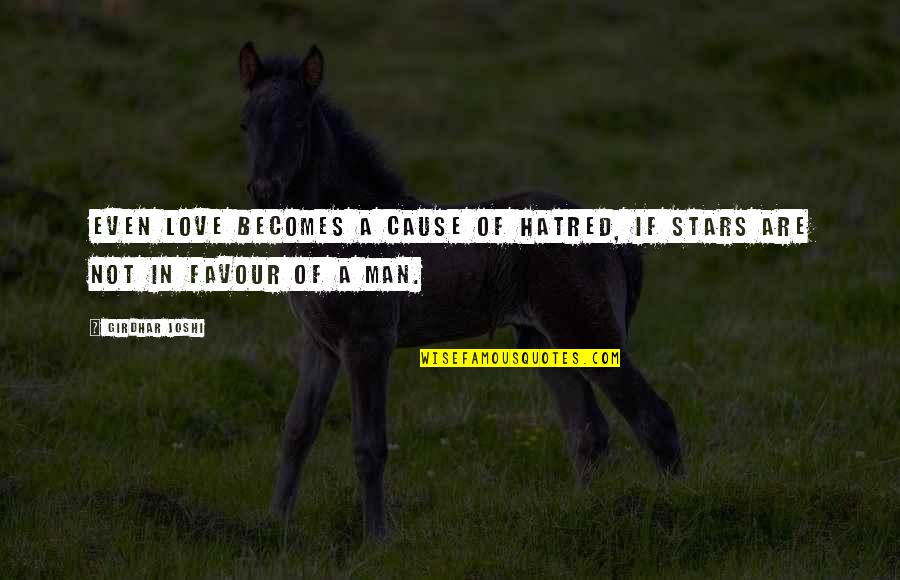 Cactus Instagram Quotes By Girdhar Joshi: Even love becomes a cause of hatred, if