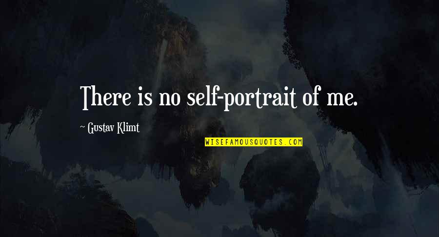 Cacucci Quotes By Gustav Klimt: There is no self-portrait of me.