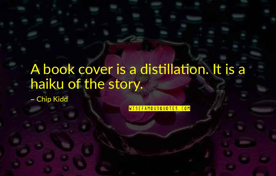 Cadagan Bagaimana Quotes By Chip Kidd: A book cover is a distillation. It is