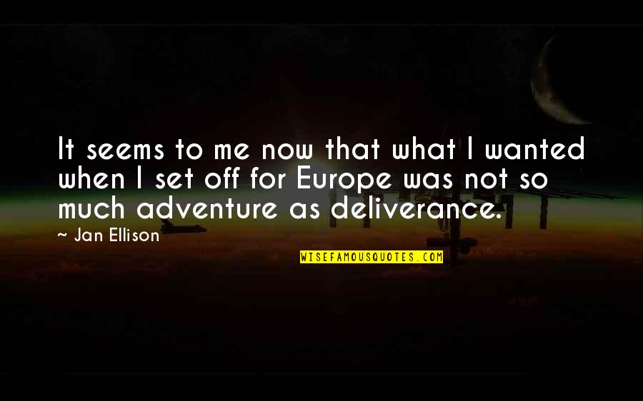 Cadagan Bagaimana Quotes By Jan Ellison: It seems to me now that what I Cadagan Bagaimana Quotes By Jan Ellison: It seems to me now that what I