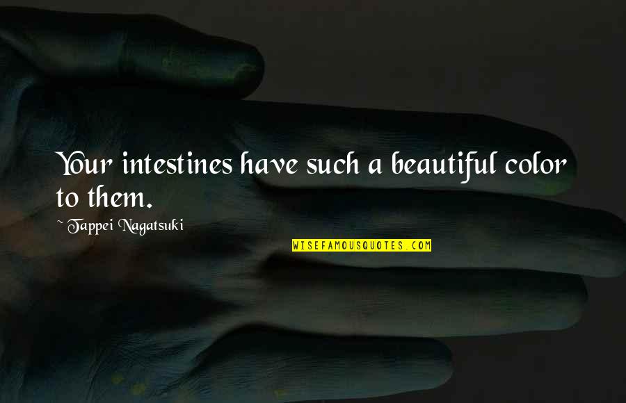 Cadaval Tempo Quotes By Tappei Nagatsuki: Your intestines have such a beautiful color to Cadaval Tempo Quotes By Tappei Nagatsuki: Your intestines have such a beautiful color to