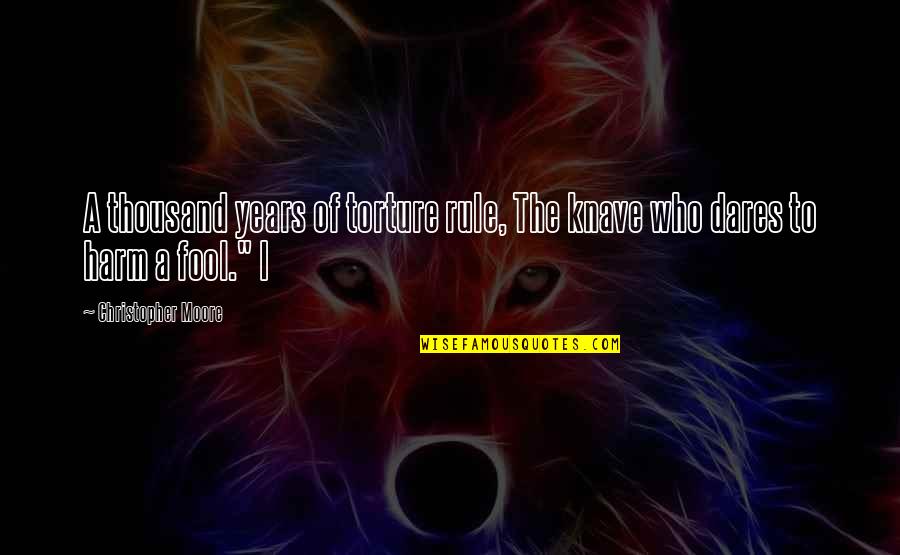 Cadaver Dissection Quotes By Christopher Moore: A thousand years of torture rule, The knave Cadaver Dissection Quotes By Christopher Moore: A thousand years of torture rule, The knave