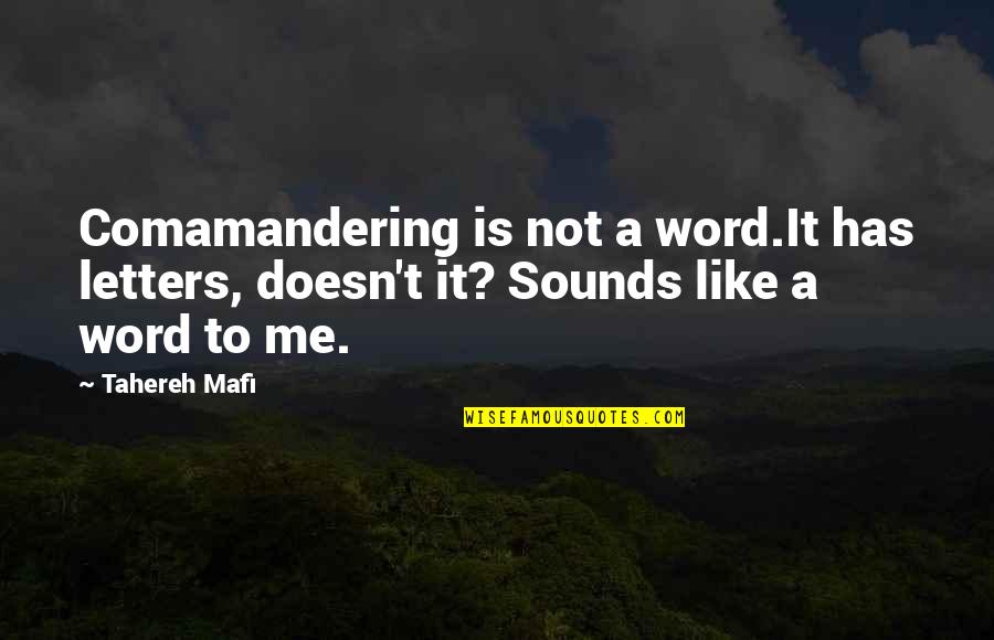 Cadavered Quotes By Tahereh Mafi: Comamandering is not a word.It has letters, doesn't