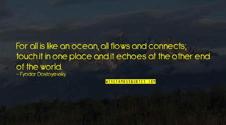 Cadaveric Spasm Quotes By Fyodor Dostoyevsky: For all is like an ocean, all flows