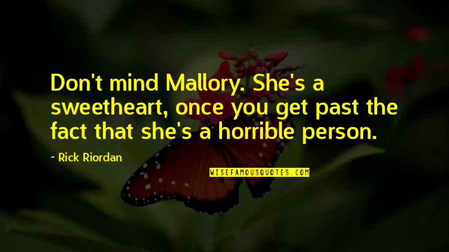 Cadavers Quotes By Rick Riordan: Don't mind Mallory. She's a sweetheart, once you