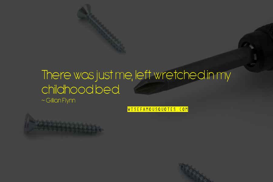 Cadavid Md Quotes By Gillian Flynn: There was just me, left wretched in my Cadavid Md Quotes By Gillian Flynn: There was just me, left wretched in my