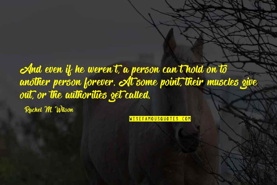 Caddie Quotes By Rachel M. Wilson: And even if he weren't, a person can't Caddie Quotes By Rachel M. Wilson: And even if he weren't, a person can't