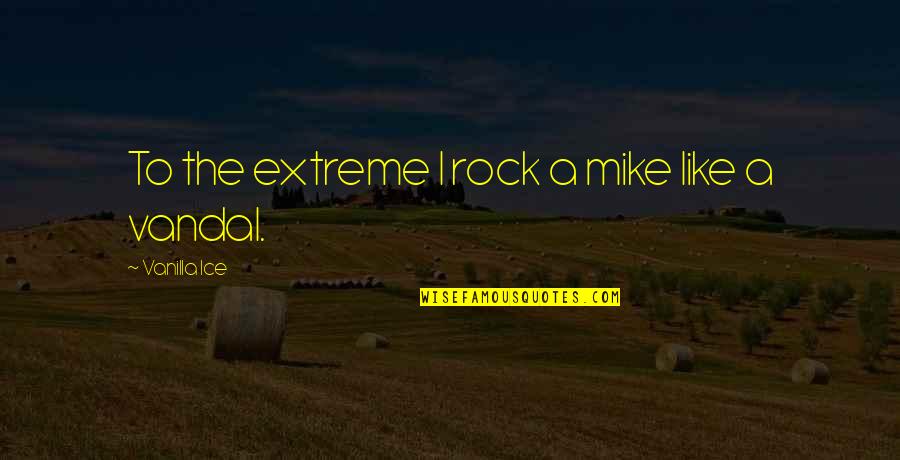 Caddo Indian Quotes By Vanilla Ice: To the extreme I rock a mike like