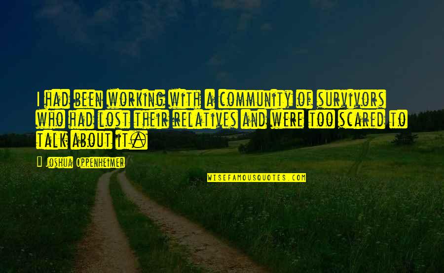 Caddyshack Billy Baroo Quote Quotes By Joshua Oppenheimer: I had been working with a community of Caddyshack Billy Baroo Quote Quotes By Joshua Oppenheimer: I had been working with a community of