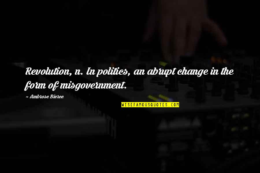 Caddyshack Noonan Quotes By Ambrose Bierce: Revolution, n. In politics, an abrupt change in