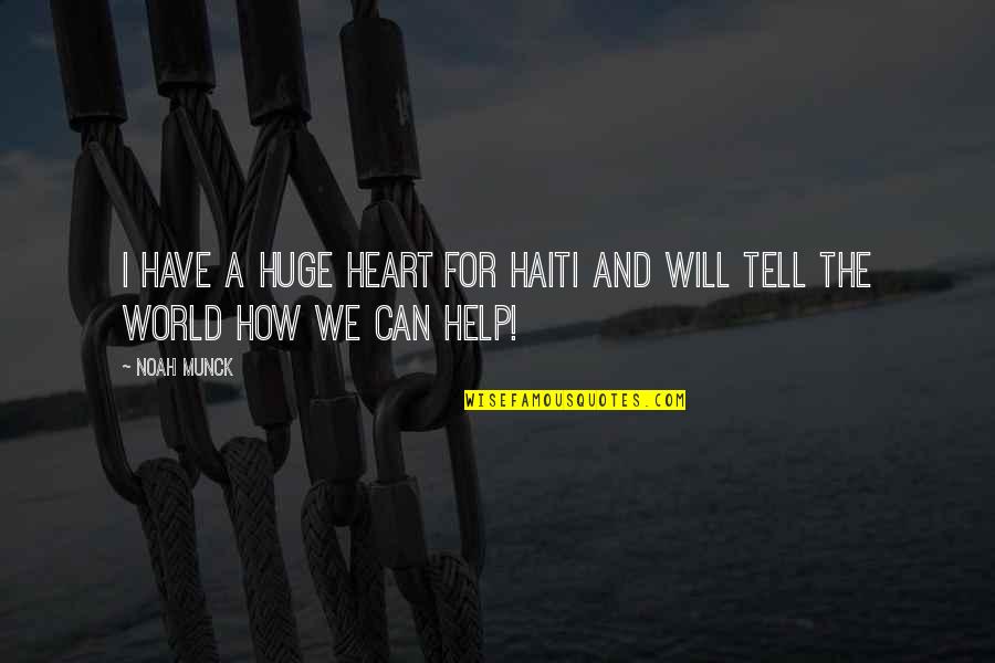 Cadeaux Danniversaire Quotes By Noah Munck: I have a huge heart for Haiti and