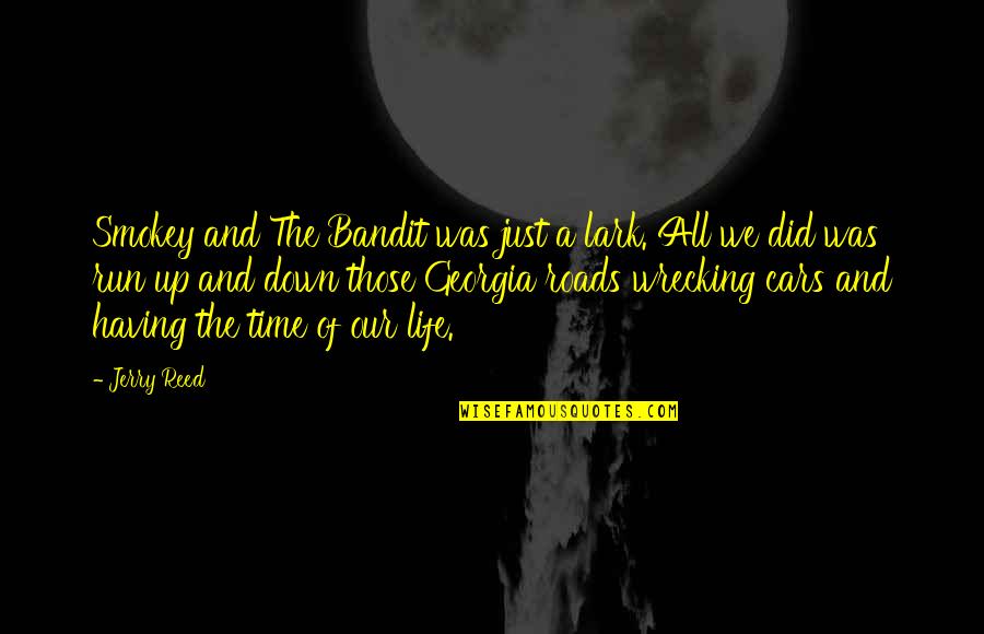 Cadell Quotes By Jerry Reed: Smokey and The Bandit was just a lark. Cadell Quotes By Jerry Reed: Smokey and The Bandit was just a lark.