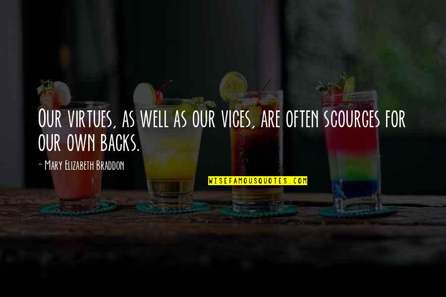 Cadell Quotes By Mary Elizabeth Braddon: Our virtues, as well as our vices, are Cadell Quotes By Mary Elizabeth Braddon: Our virtues, as well as our vices, are
