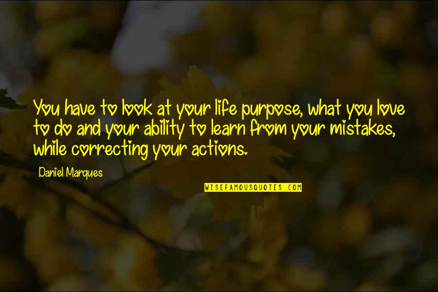 Cadellian Quotes By Daniel Marques: You have to look at your life purpose, Cadellian Quotes By Daniel Marques: You have to look at your life purpose,