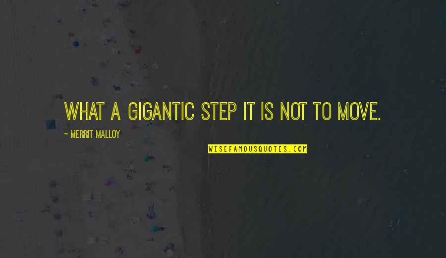 Cadelling Quotes By Merrit Malloy: What a gigantic step it is not to