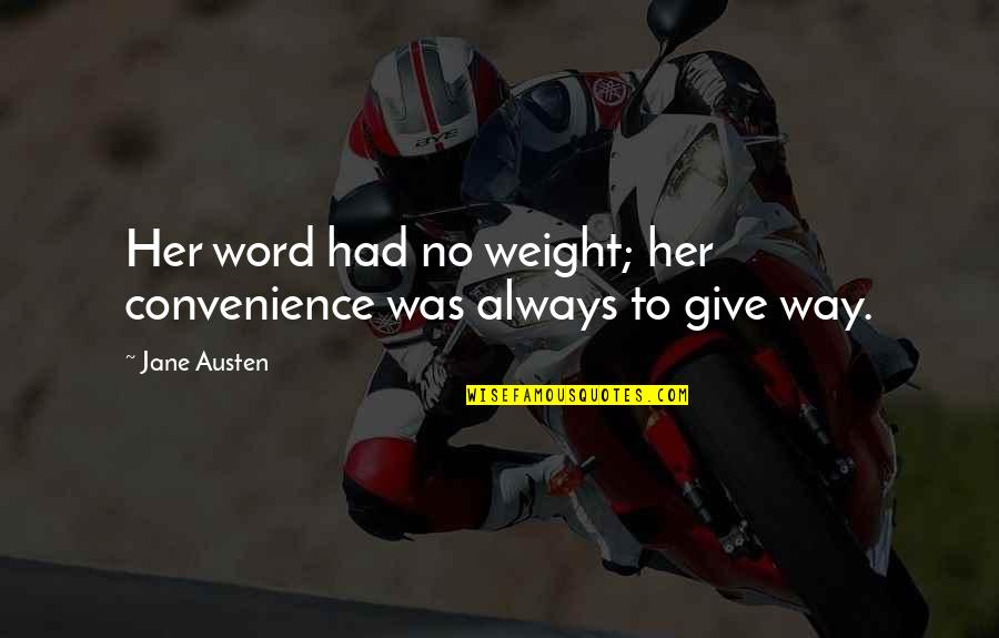 Cadenas Troficas Quotes By Jane Austen: Her word had no weight; her convenience was