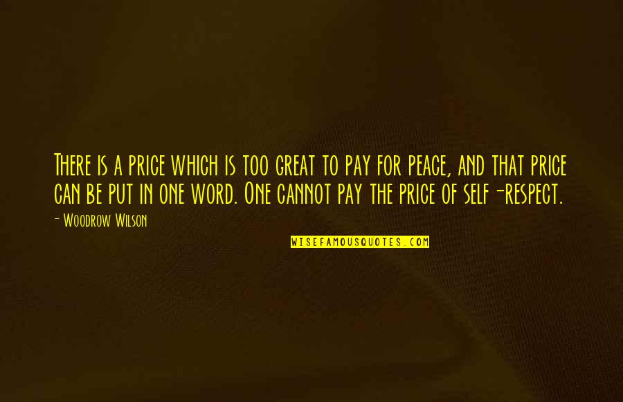 Cadence Define Quotes By Woodrow Wilson: There is a price which is too great