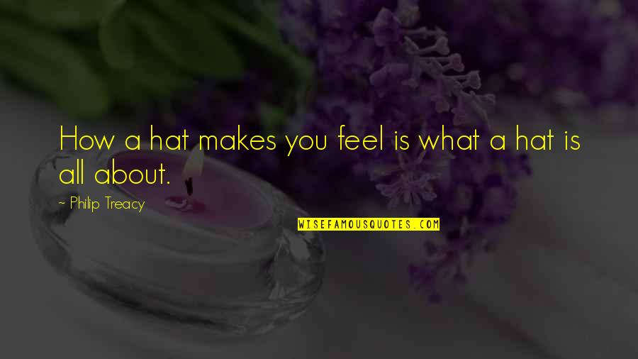 Cadenza Violins Quotes By Philip Treacy: How a hat makes you feel is what Cadenza Violins Quotes By Philip Treacy: How a hat makes you feel is what