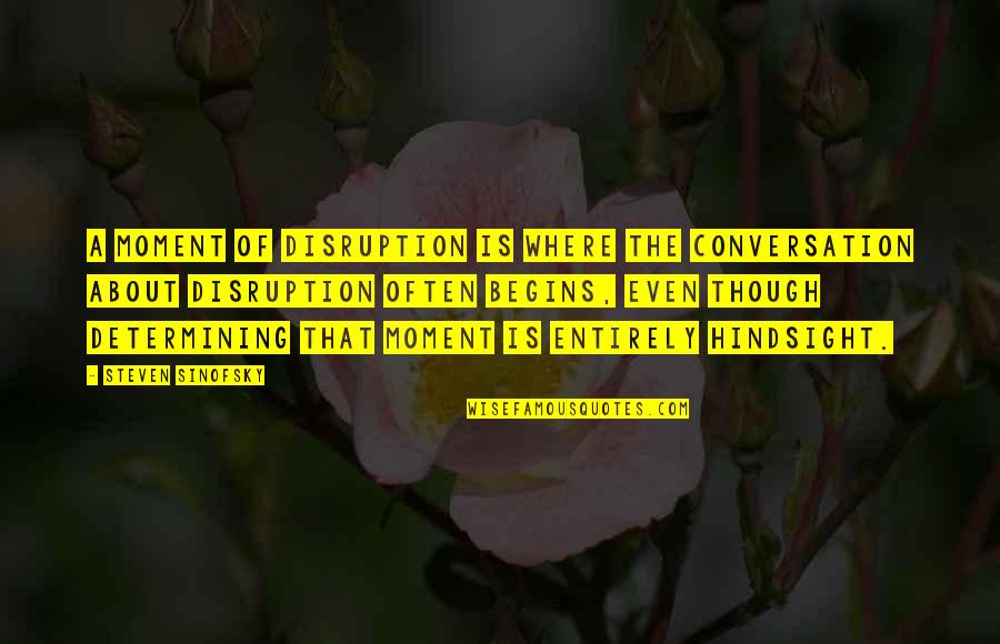 Cadenzastringsnc Quotes By Steven Sinofsky: A moment of disruption is where the conversation Cadenzastringsnc Quotes By Steven Sinofsky: A moment of disruption is where the conversation