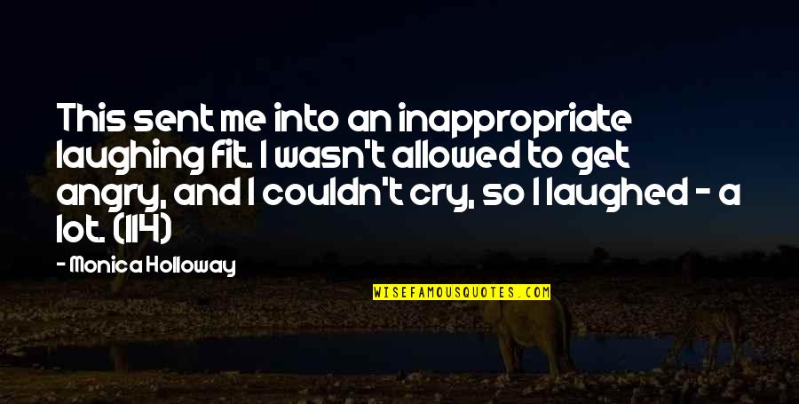 Caderno Online Quotes By Monica Holloway: This sent me into an inappropriate laughing fit.