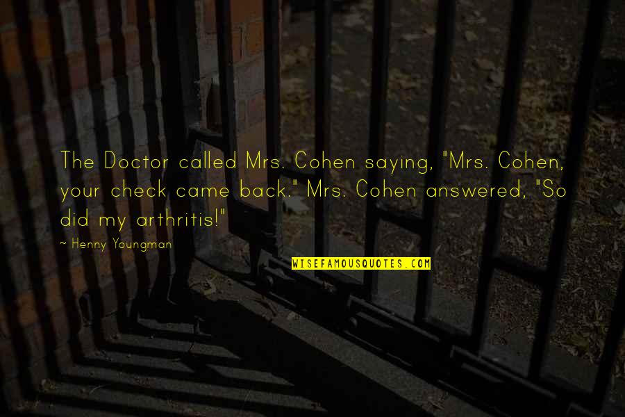 Cadernos Tilibra Quotes By Henny Youngman: The Doctor called Mrs. Cohen saying, "Mrs. Cohen, Cadernos Tilibra Quotes By Henny Youngman: The Doctor called Mrs. Cohen saying, "Mrs. Cohen,