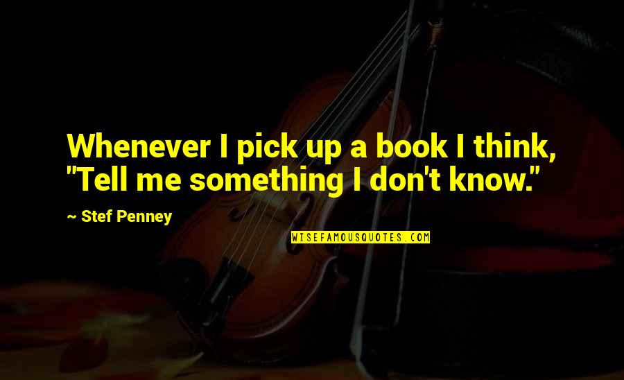 Caderousse Pronounce Quotes By Stef Penney: Whenever I pick up a book I think,