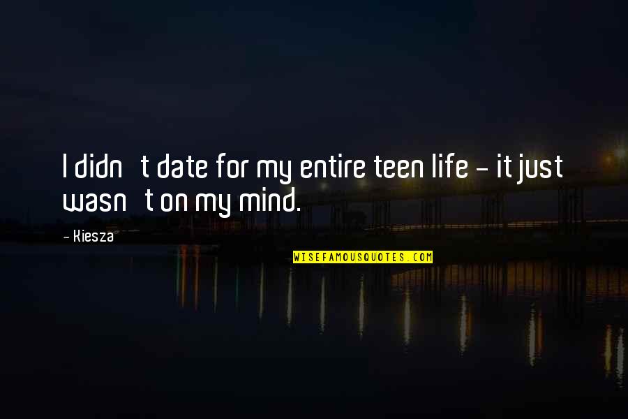 Cadete Donuts Quotes By Kiesza: I didn't date for my entire teen life