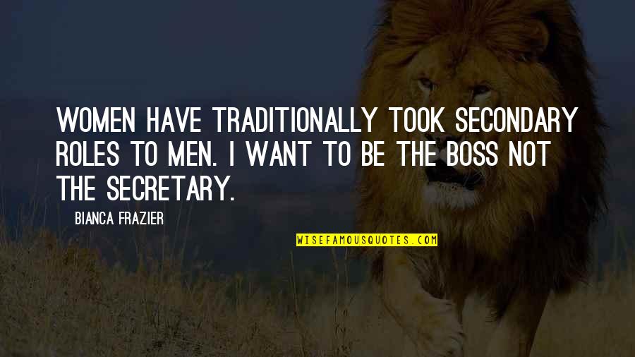 Cadette Vest Quotes By Bianca Frazier: Women have traditionally took secondary roles to men. Cadette Vest Quotes By Bianca Frazier: Women have traditionally took secondary roles to men.